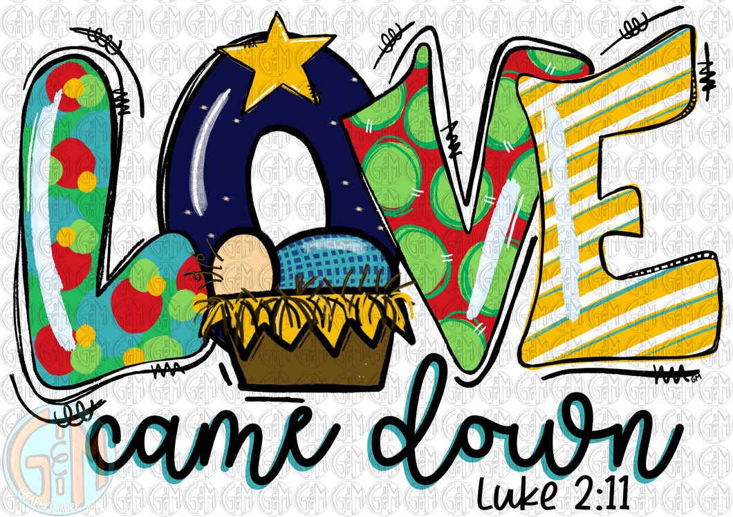 Love Came Down PNG | Hand Drawn | Sublimation Design
