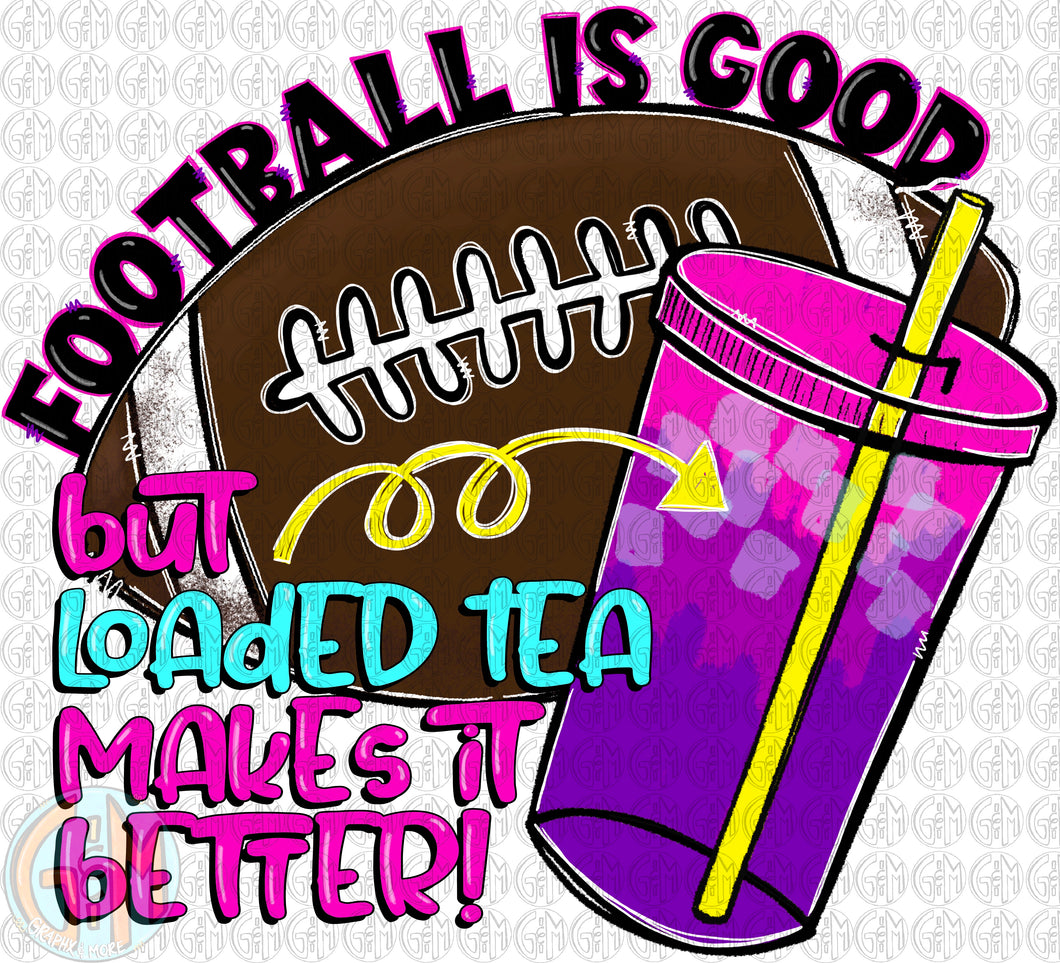 Loaded Tea makes it better PNG | Football | Sublimation Design | Hand Drawn