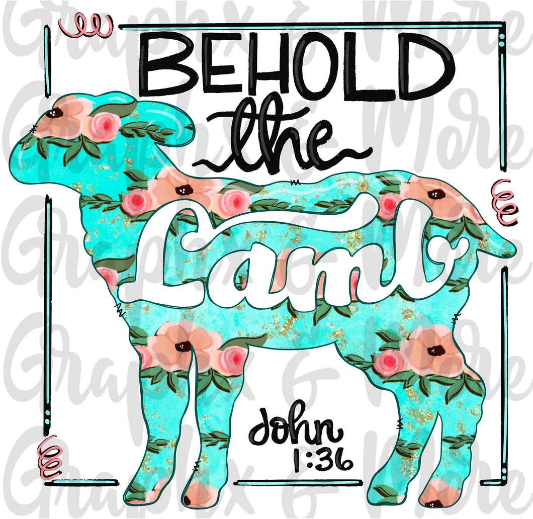 Floral Behold the Lamb PNG | John 1:36 | Sublimation Design | Hand Drawn