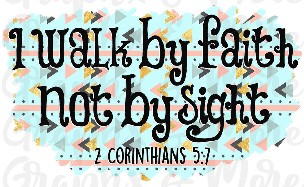 Walk by Faith PNG | 2 Corinthians 5:7 | Sublimation Design | Hand Drawn