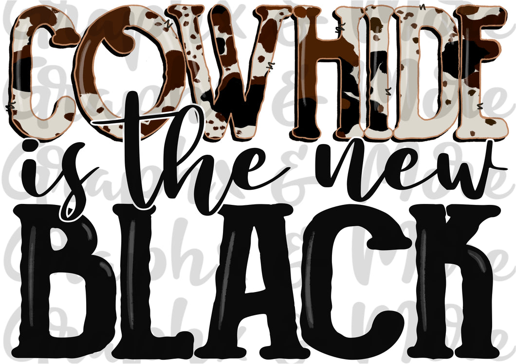 Cowhide is the new Black PNG | Sublimation Design | Hand Drawn
