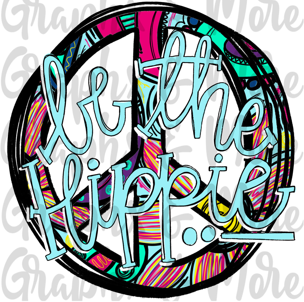 Be the Hippie PNG | Sublimation Design | Hand Drawn