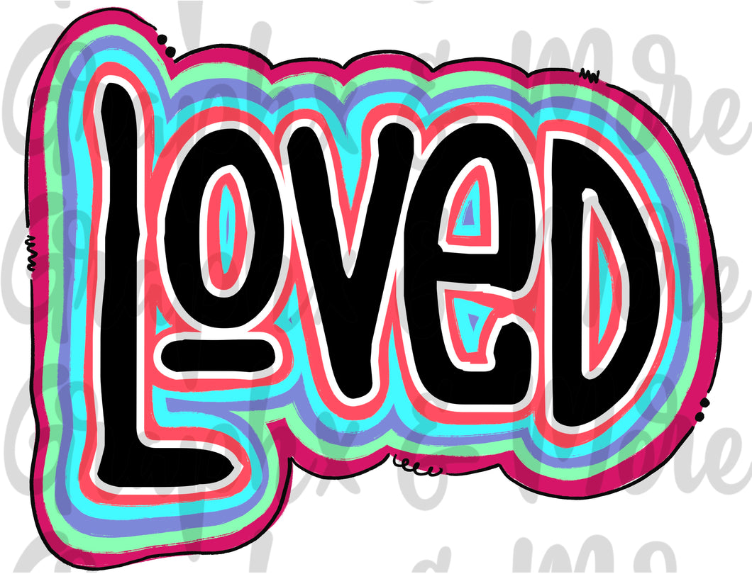 Loved Bright Layers PNG | Hand Drawn | Sublimation Design