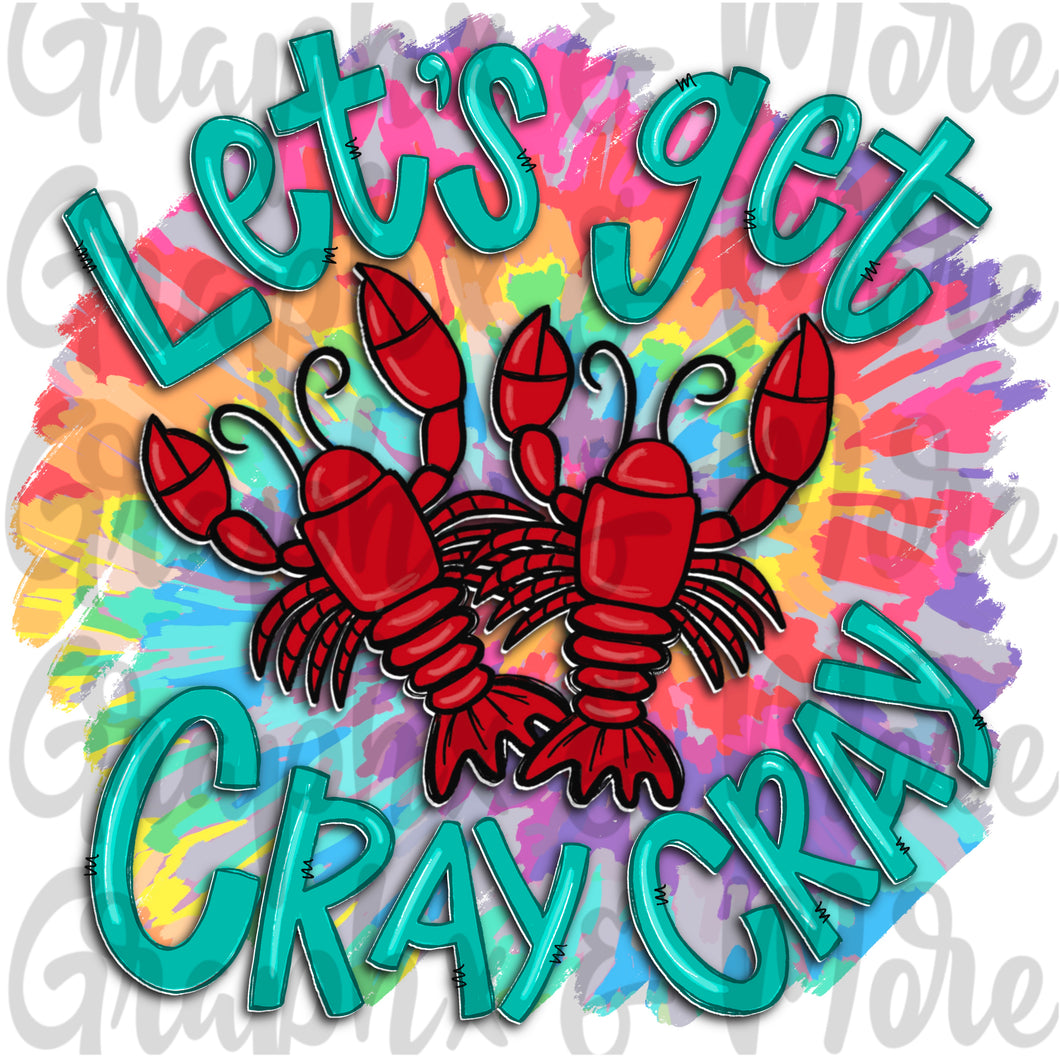 Let’s Get Cray Cray - Crawfish (Tie Dye) PNG | Hand Drawn | Sublimation Design