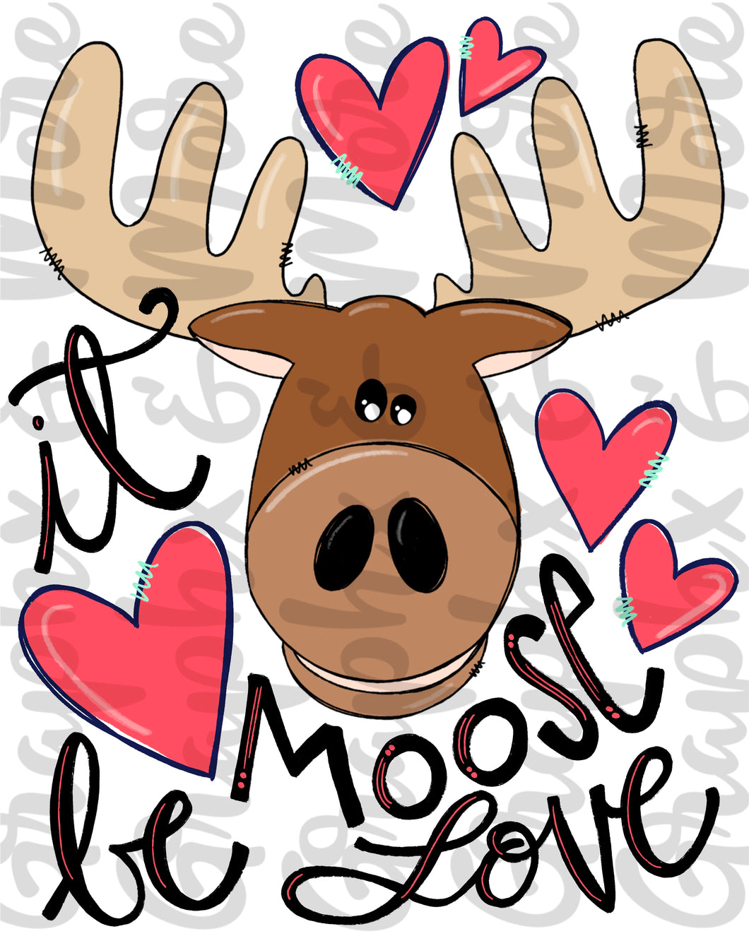 Moose Be Love PNG | Hand Drawn | Sublimation Design