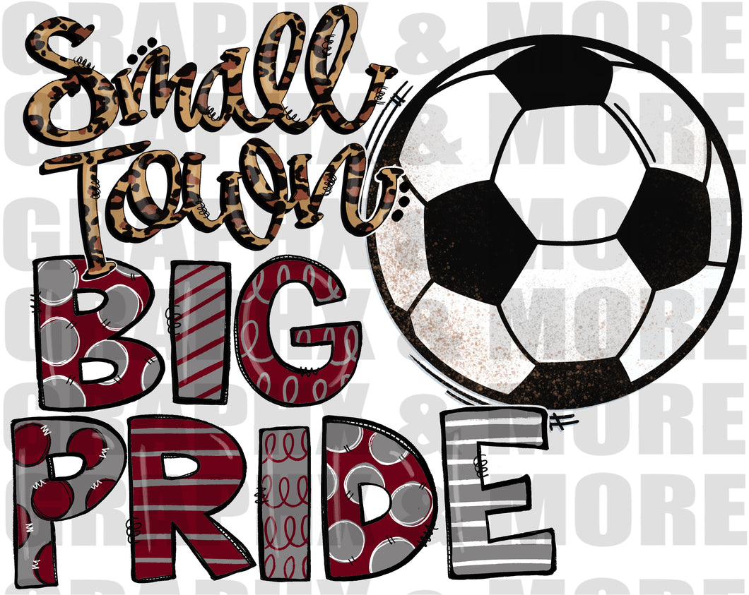 Soccer Small Town BIG PRIDE PNG | Maroon & Gray | Sublimation Design | Hand Drawn