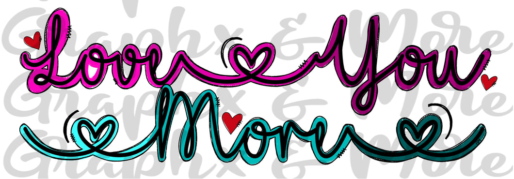 Love You More PNG | Sublimation Design | Hand Drawn