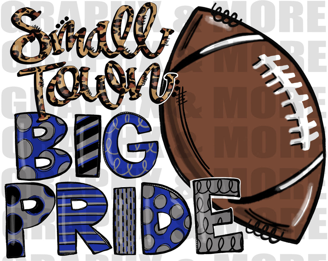 Football Small Town BIG PRIDE PNG | Blue, Gray and Black | Sublimation Design | Hand Drawn