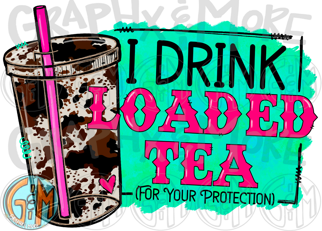 I Drink Loaded Tea for your Protection PNG | Sublimation Design | Hand Drawn