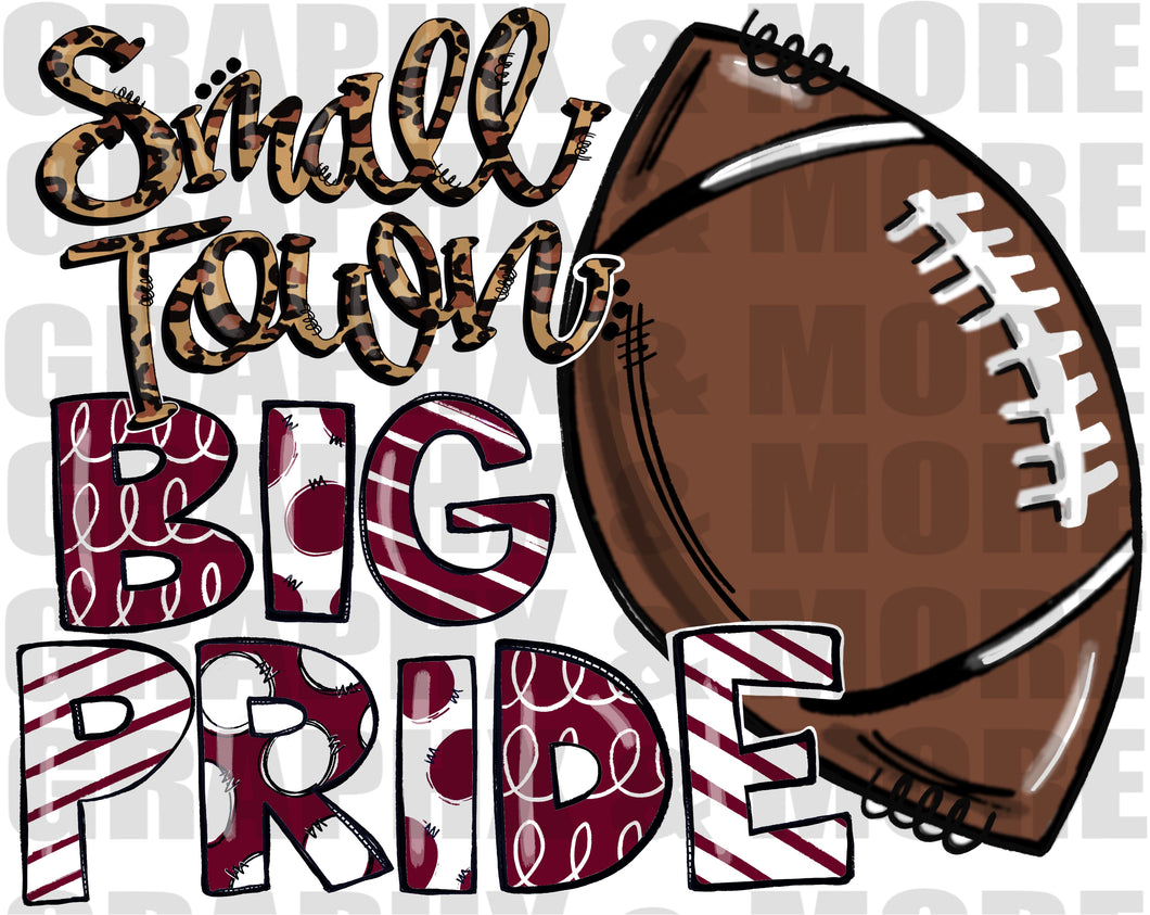 Football Small Town BIG PRIDE PNG | Maroon and White | Sublimation Design | Hand Drawn