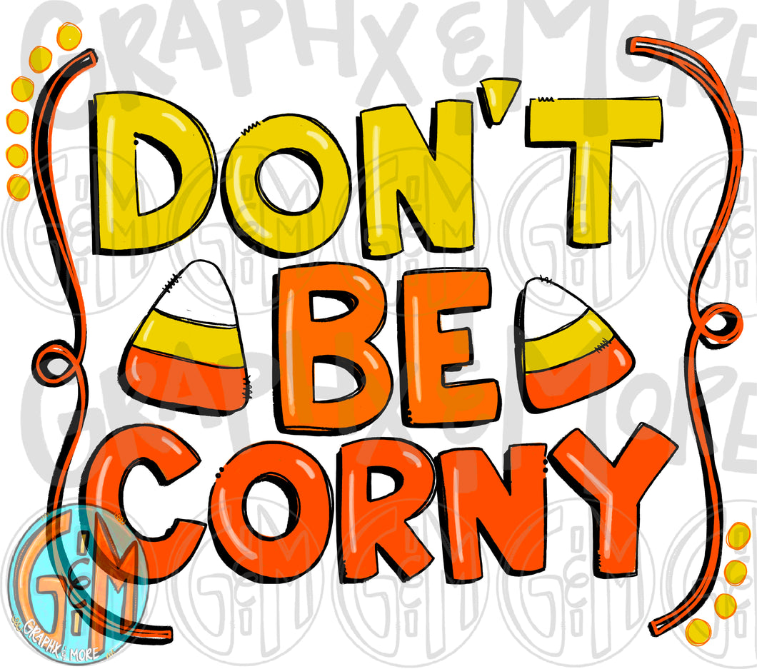 Don’t Be Corny PNG | Sublimation Design | Hand Drawn