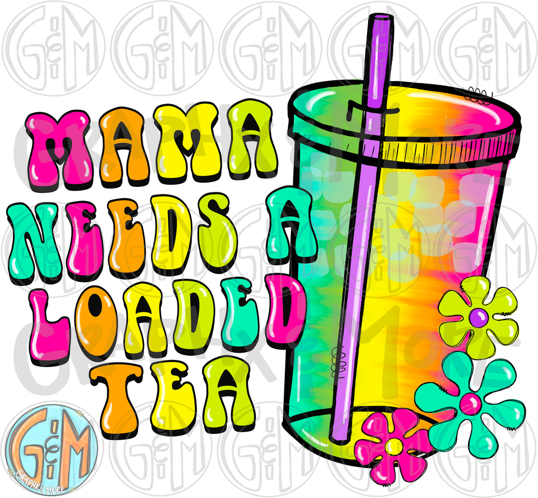 Mama Needs a Loaded Tea PNG | Sublimation Design | Hand Drawn