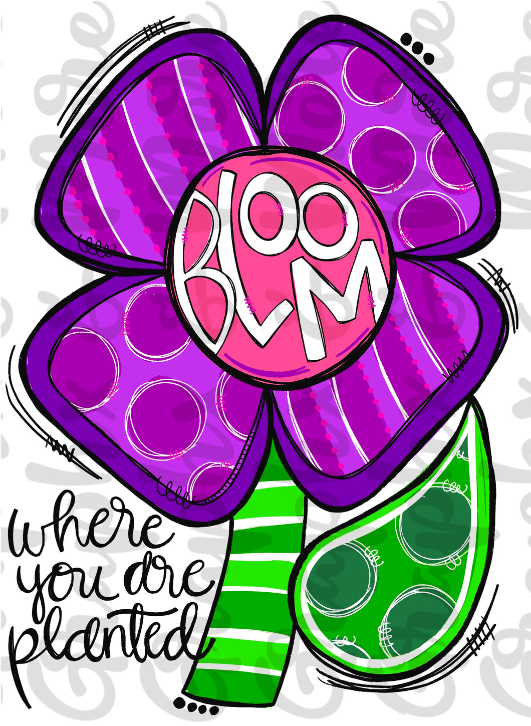 Bloom Where You Are Planted PNG | Hand Drawn | Sublimation Design