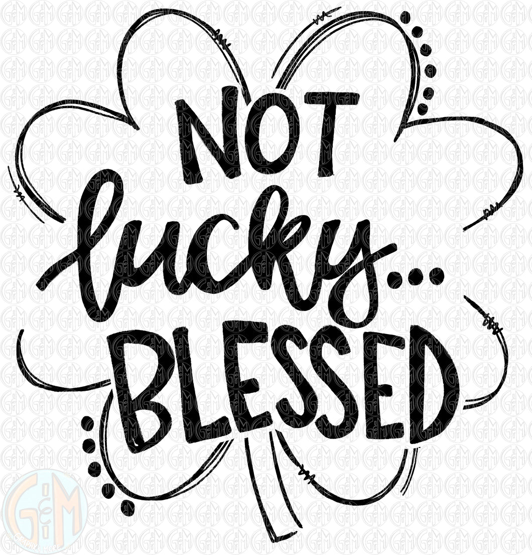Single Color Not Lucky … Blessed PNG | Sublimation Design | Hand Drawn