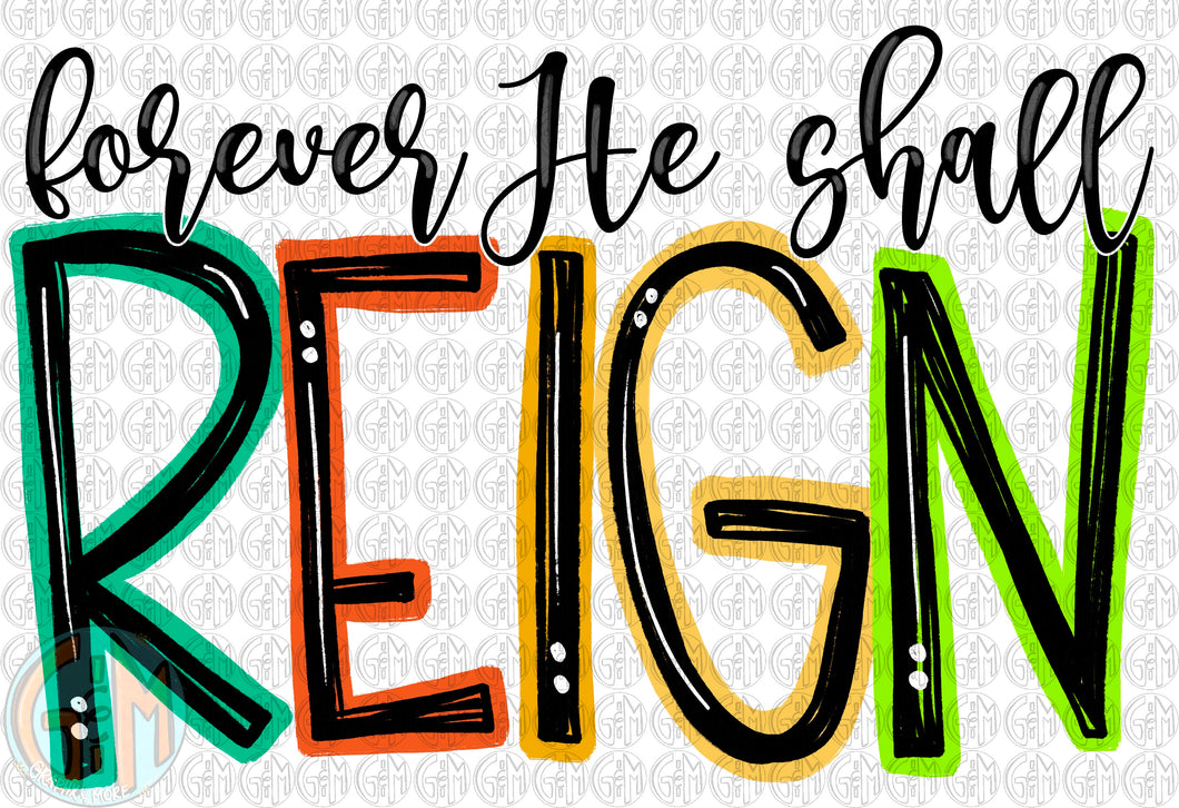 Forever He Shall Reign PNG | Sublimation Design | Hand Drawn