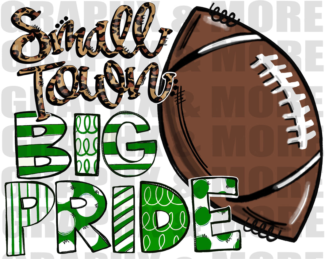 Football Small Town BIG PRIDE PNG | Green and White | Sublimation Design | Hand Drawn