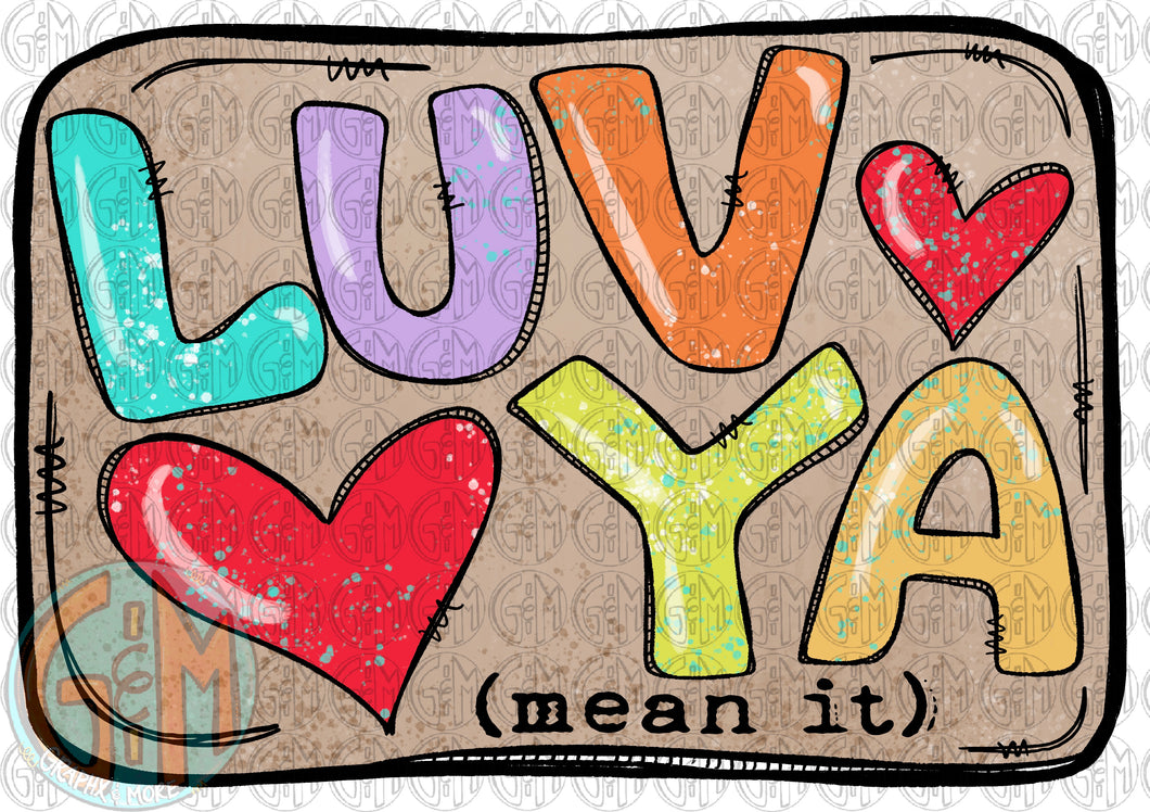 Luv Ya (mean it) w/ background PNG | Hand Drawn | Sublimation Design