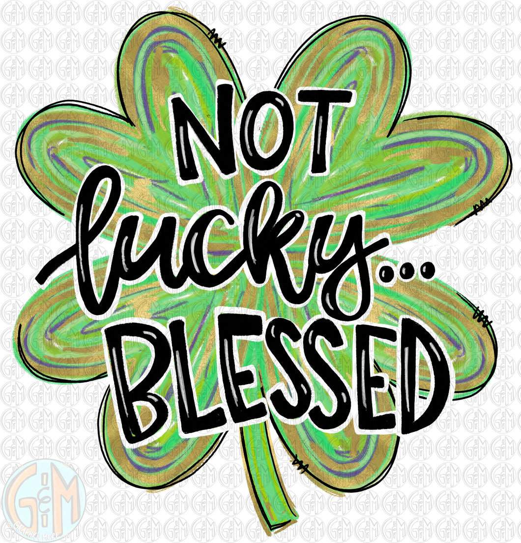 Not Lucky … Blessed Green Foil Clover PNG | Sublimation Design | Hand Drawn