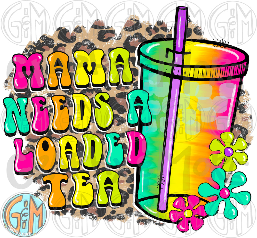 Mama Needs a Loaded Tea PNG | Sublimation Design | Hand Drawn