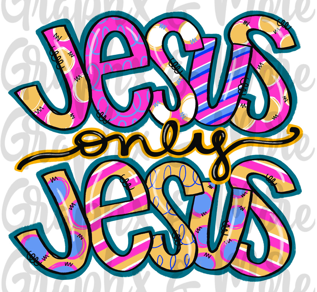 Jesus Only Jesus PNG | Sublimation Design | Hand Drawn